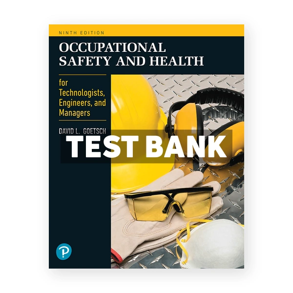 Occupational Safety and Health for Technologists Engineers and Managers 7th edition Goetsch Test Bank