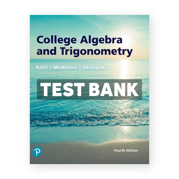 College Algebra and Trigonometry 4th edition Ratti Test Bank