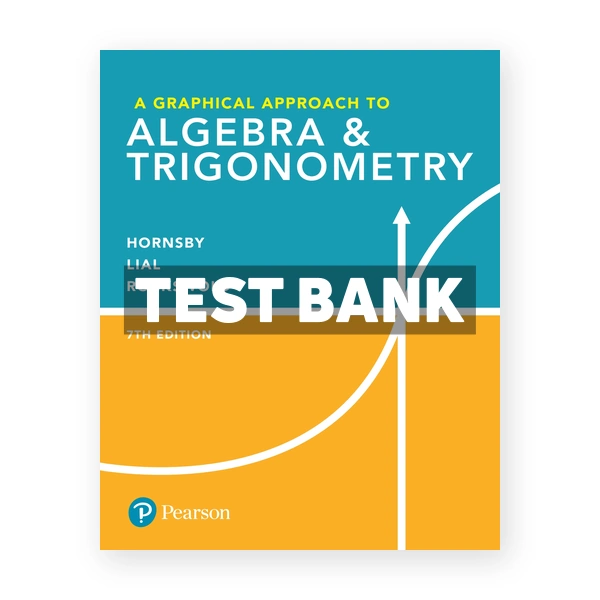 Graphical Approach to Algebra and Trigonometry 7th edition Hornsby Test Bank