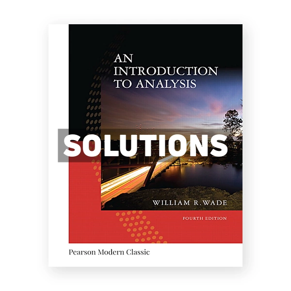 Introduction to Analysis Classic 4th edition Wade Solutions Manual