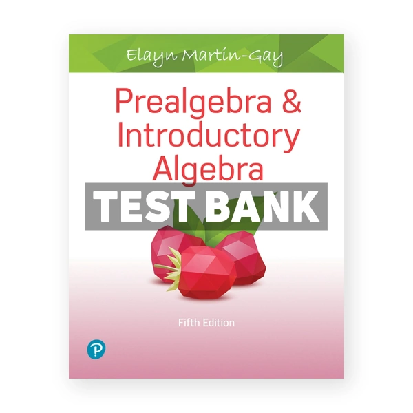Prealgebra and Introductory Algebra 5th edition Martin Gay Test Bank
