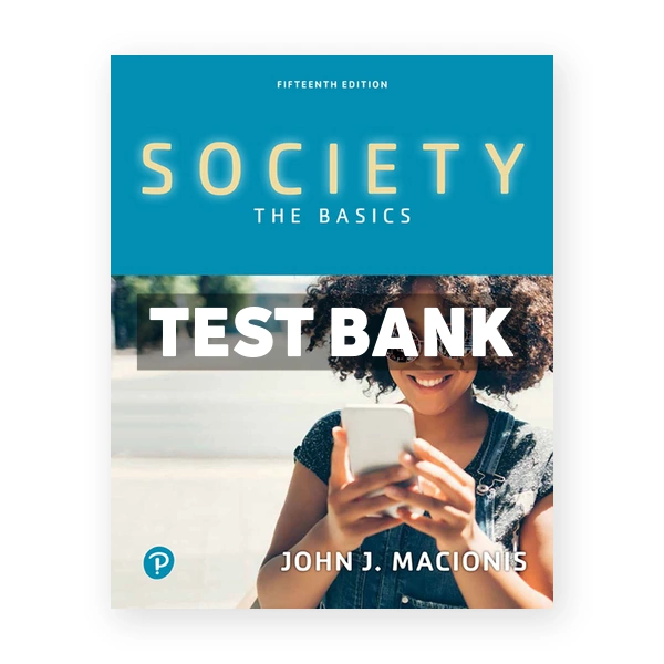 Society The Basics 15th edition Macionis Test Bank