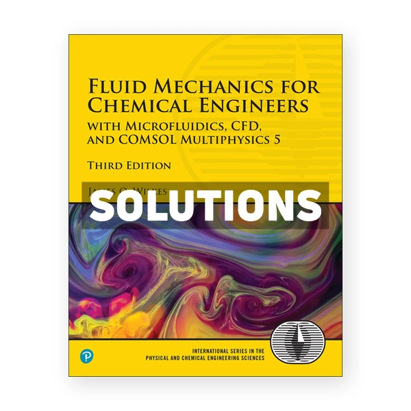 Fluid Mechanics for Chemical Engineers 8th edition Wilkes Solutions Manual
