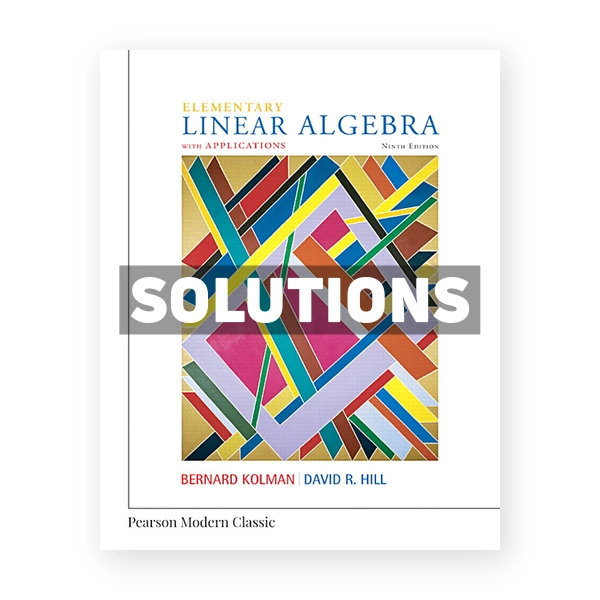 Elementary Linear Algebra with Applications 9th edition Kolman Solutions Manual