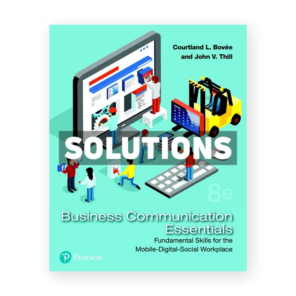 Business Communication Essentials Fundamental Skills for the Mobile Digital Social Workplace 8th edition Bovee Solutions Manual