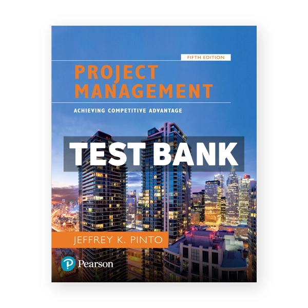 Project Management Achieving Competitive Advantage 5th edition Pinto Test Bank