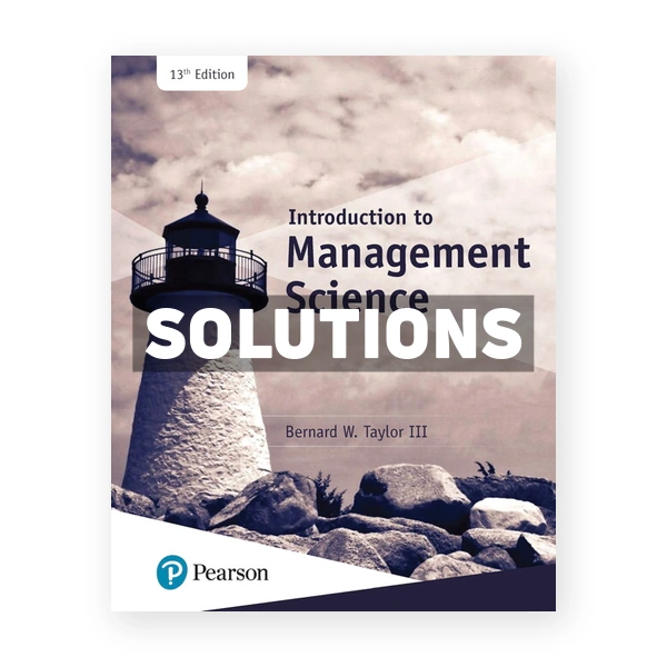 Introduction to Management Science 13th edition Taylor Solutions Manual