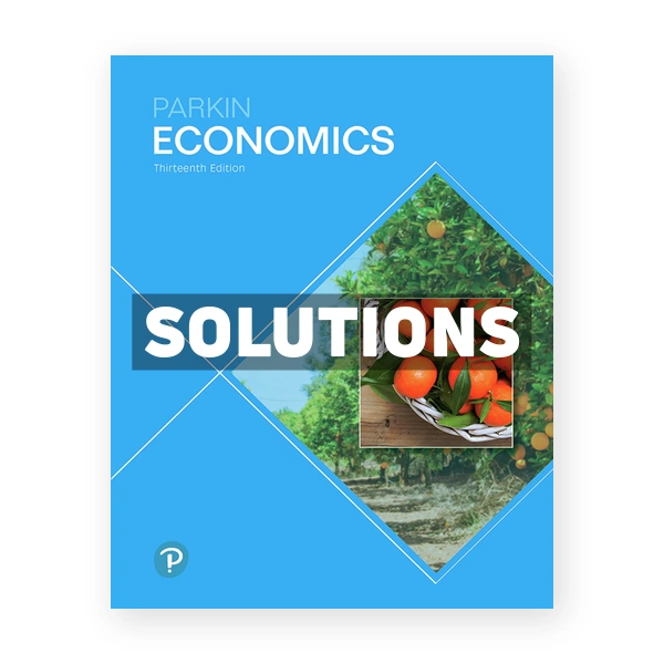 Economics 13th edition Parkin Solutions Manual