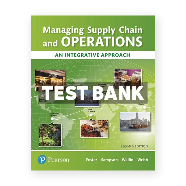 Managing Supply Chain and Operations An Integrative Approach 2nd edition Foster Test Bank