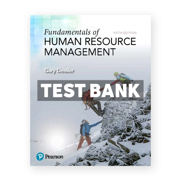 Fundamentals of Human Resource Management 5th edition Dessler Test Bank