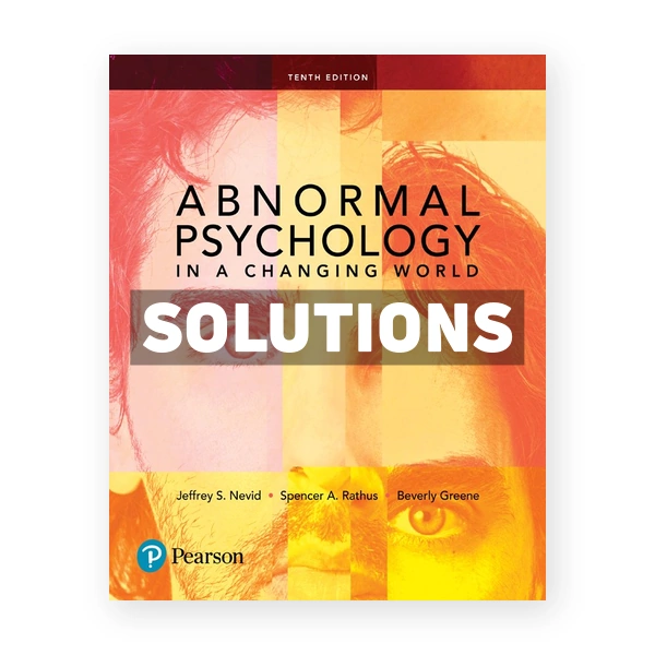 Abnormal Psychology in a Changing World 10th edition Nevid Solutions Manual