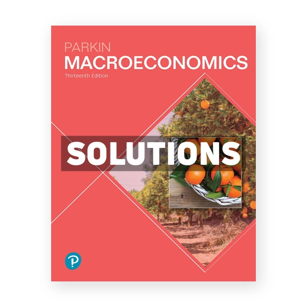 Macroeconomics 13th edition Parkin Solutions Manual