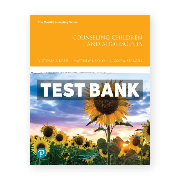 Counseling Children and Adolescents 1st edition Kress Test Bank