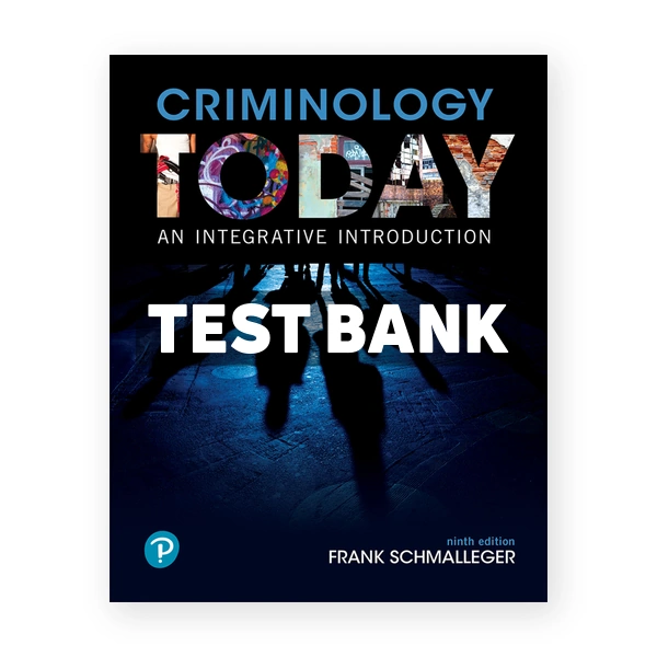 Criminology Today An Integrative Introduction 9th edition Schmalleger Test Bank