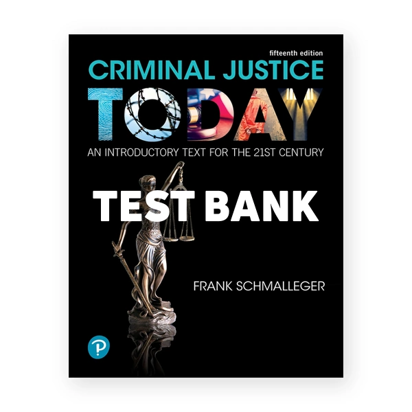 Criminal Justice Today An Introductory Text for the 21st Century 15th edition Schmalleger Test Bank