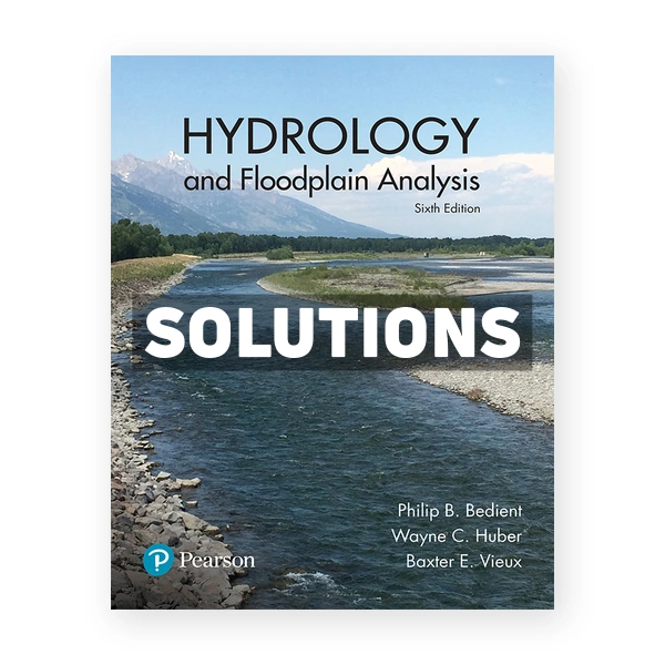 Hydrology and Floodplain Analysis 6th edition Bedient Solutions Manual