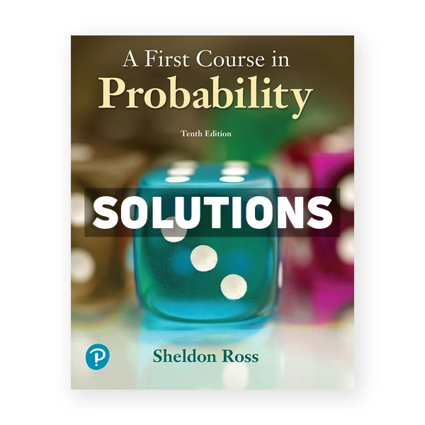 First Course in Probability 10th edition Ross Solutions Manual