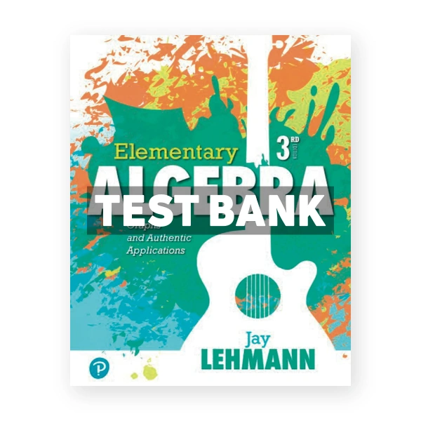Elementary Algebra Graphs and Authentic Applications 3rd edition Lehmann Test Bank