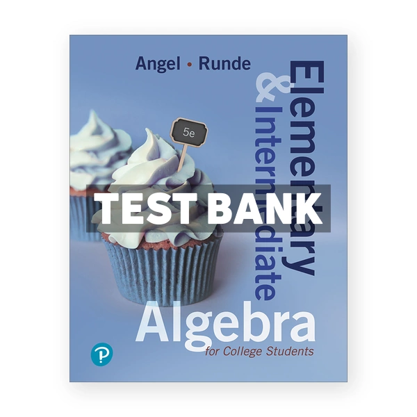 Elementary and Intermediate Algebra for College Students 5th edition Angel Test Bank