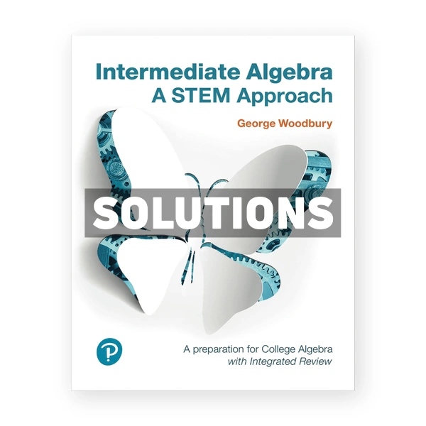 Intermediate Algebra A STEM Approach 1st edition Woodbury Solutions Manual