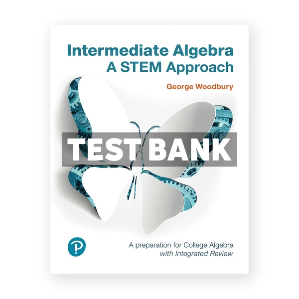 Intermediate Algebra A STEM Approach 1st edition Woodbury Test Bank