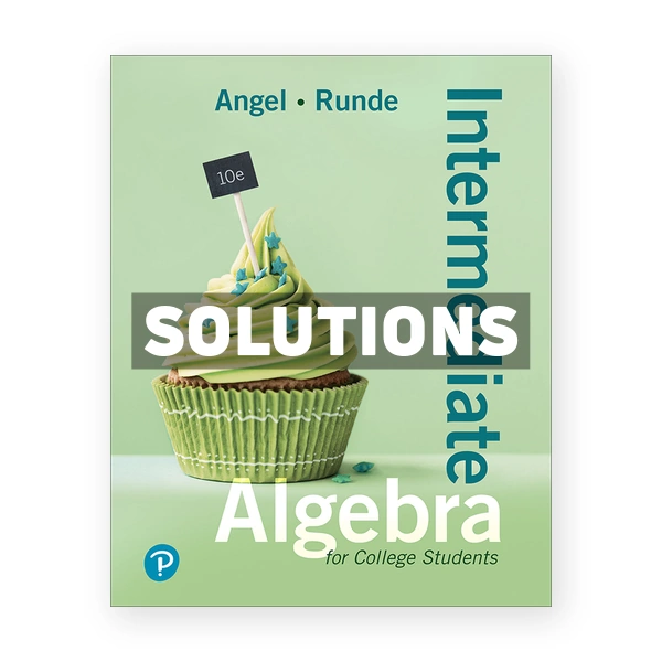 Intermediate Algebra For College Students 10th edition Angel Solutions Manual