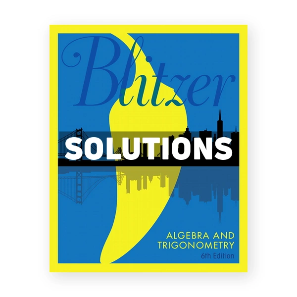 Algebra and Trigonometry 6th edition Blitzer Solutions Manual