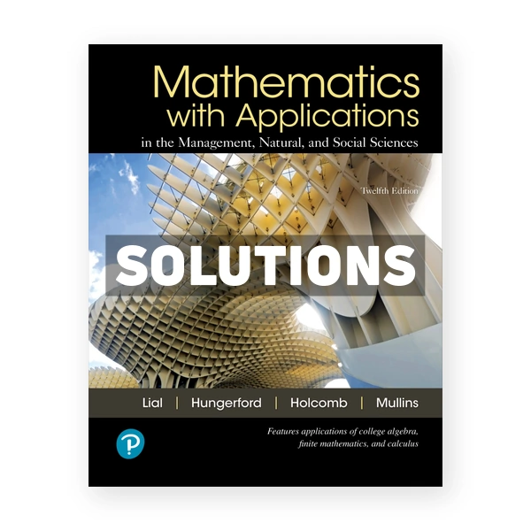 Mathematics with Applications 12th edition Lial Solutions Manual