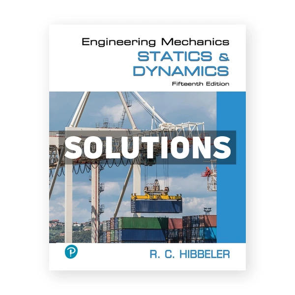 Engineering Mechanics Statics and Dynamics 15th edition Hibbeler Solutions Manual