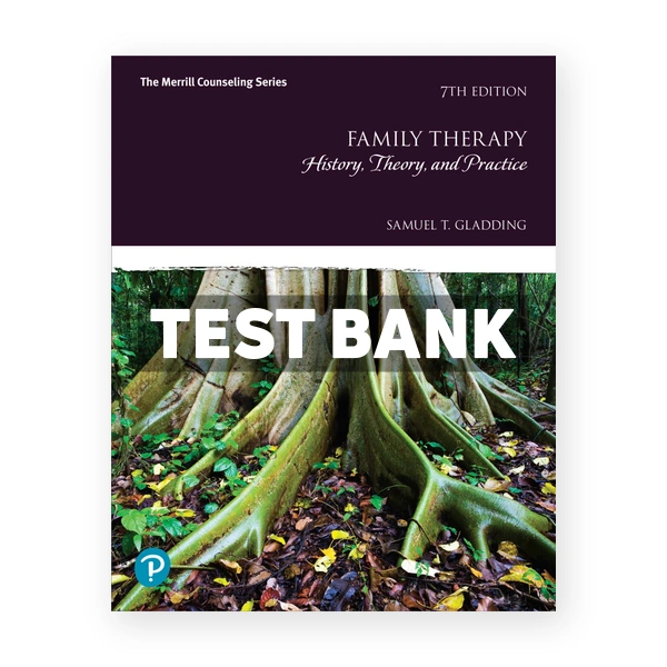 Family Therapy History Theory and Practice 7th edition Gladding Test Bank