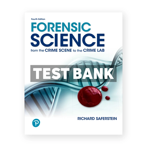 Forensic Science From the Crime Scene to the Crime Lab 4th edition Saferstein Test Bank