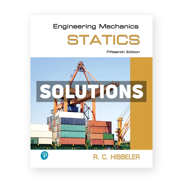 Engineering Mechanics Statics 15th edition Hibbeler Solutions Manual