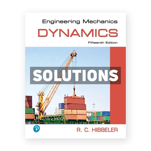 Engineering Mechanics Dynamics 15th edition Hibbeler Solutions Manual
