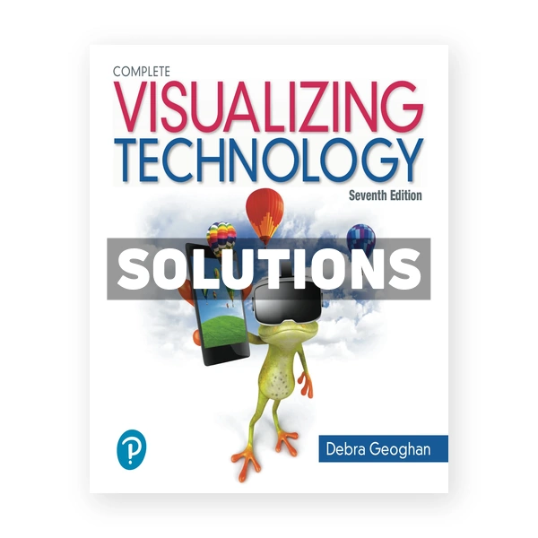 Visualizing Technology Complete 7th edition Geoghan Solutions Manual