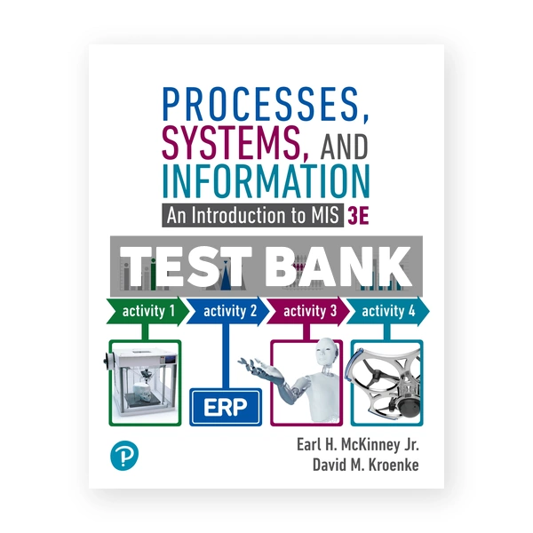Processes Systems and Information 3rd edition McKinney Test Bank