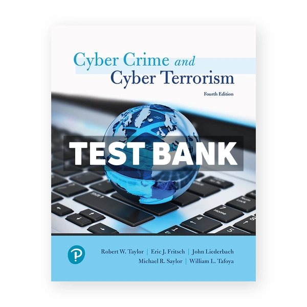 Cyber Crime and Cyber Terrorism 4th edition Taylor Test Bank