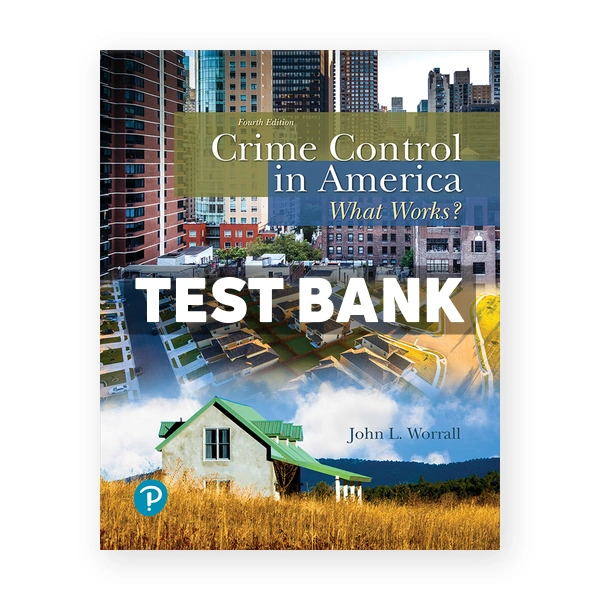 Crime Control in America What Works 4th edition Worrall Test Bank