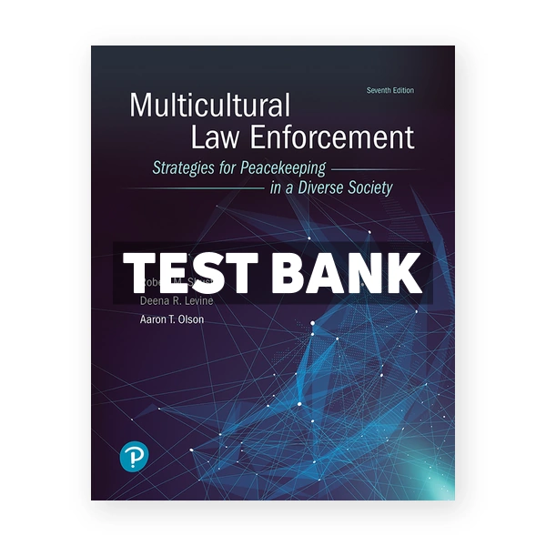 Multicultural Law Enforcement Strategies for Peacekeeping in a Diverse Society 7th edition Shusta Test Bank