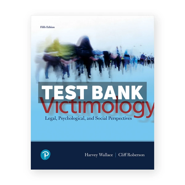 Victimology Legal Psychological and Social Perspectives 5th edition Wallace Test Bank