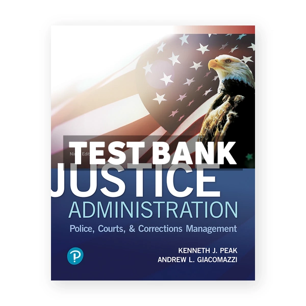 Justice Administration Police Courts and Corrections Management 9th edition Peak Test Bank