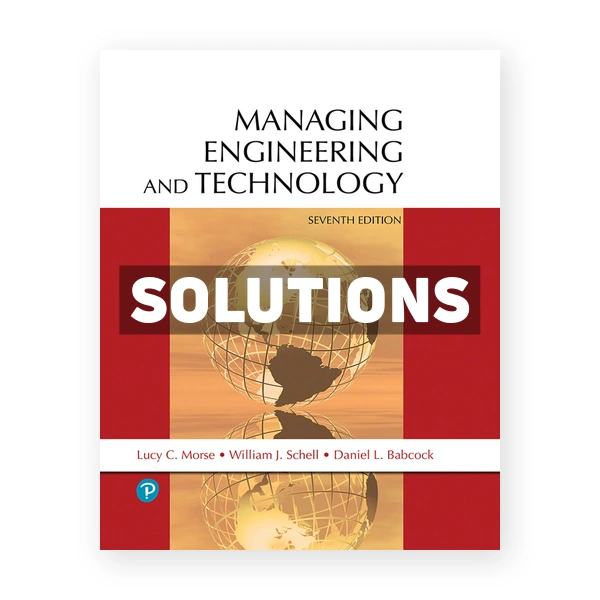 Managing Engineering and Technology 7th edition Morse Solutions Manual
