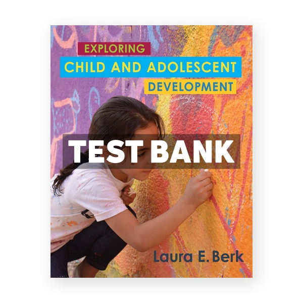 Exploring Child and Adolescent Development 1st edition Berk Test Bank