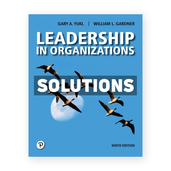 Leadership in Organizations 9th edition Yukl Solutions Manual