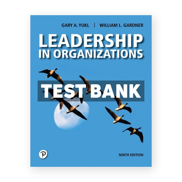 Leadership in Organizations 9th edition Yukl Test Bank
