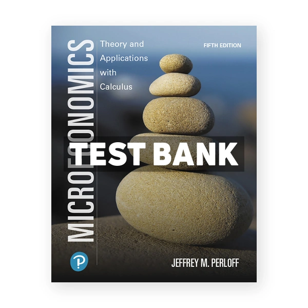 Microeconomics Theory and Applications with Calculus 5th edition Perloff Test Bank