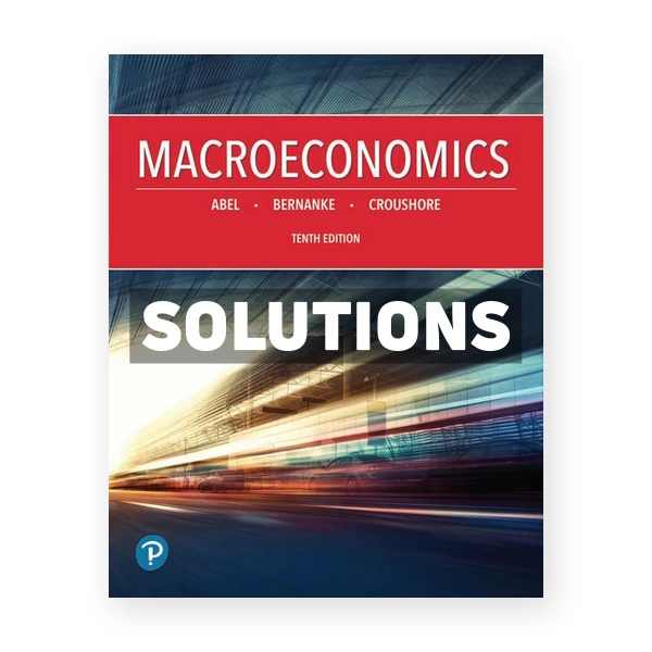 Macroeconomics 10th edition Abel Solutions Manual