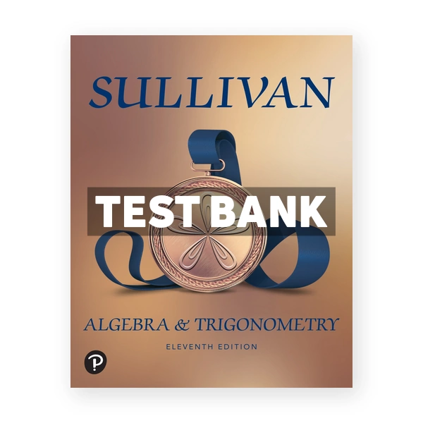 Algebra and Trigonometry 11th edition Sullivan Test Bank