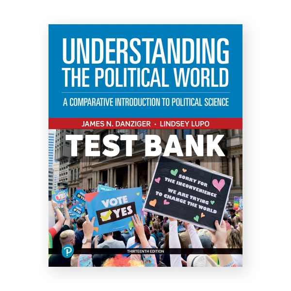 Understanding the Political World 13th edition Danziger Test Bank
