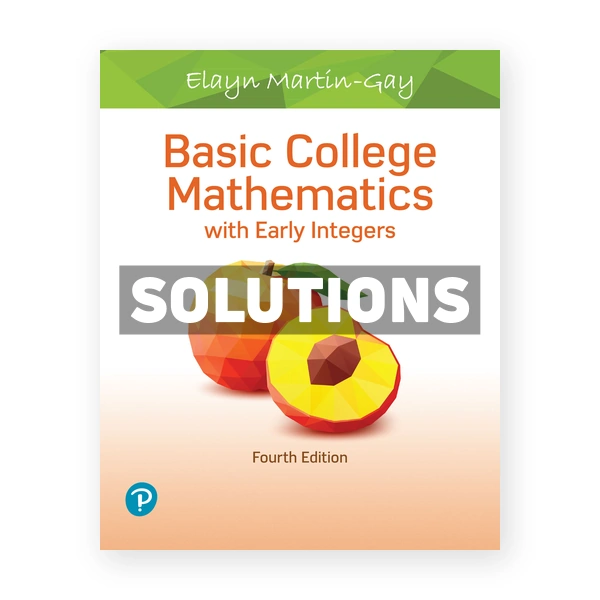 Basic College Mathematics with Early Integers 4th edition Martin Gay Solutions Manual