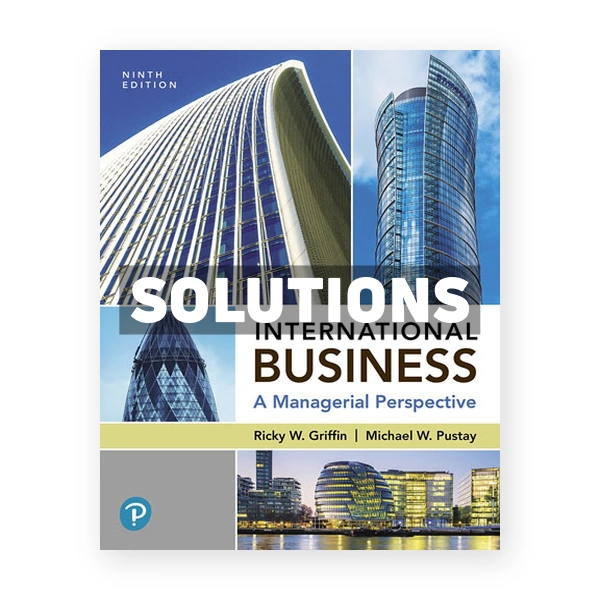International Business A Managerial Perspective 9th edition Griffin Solutions Manual